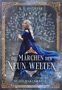 Schicksalsmagie (Die Märchen der Neun Welten 1)