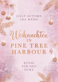 Weihnachten in Pine Tree Harbour - Küsse für den Duke