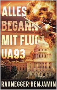 Alles begann mit Flug UA93 Alles begann mit Flug UA93