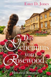 Das Geheimnis von Rosewood (Liebe entgegen aller Wahrscheinlichkeit)