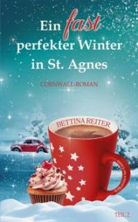 Ein fast perfekter Winter in St. Agnes: Liebesromanzen in Cornwall (Band 2) Ein fast perfekter Winter in St. Agnes: Liebesromanzen in Cornwall (Band 2)