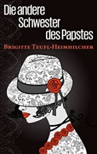 Die andere Schwester des Papstes Die andere Schwester des Papstes