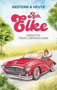 Ach, Elke: Wohlfühlroman für jung und alt (Gestern & Heute 2) Ach, Elke: Wohlfühlroman für jung und alt (Gestern & Heute 2)