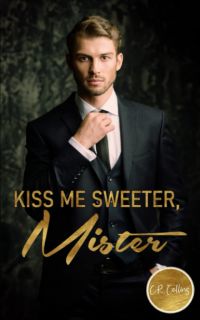 Kiss me sweeter Mister Kiss me sweeter Mister