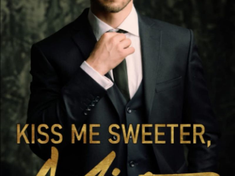 Kiss me sweeter Mister Kiss me sweeter Mister