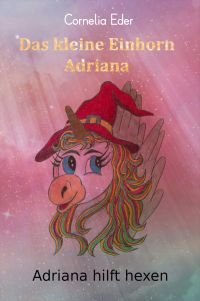 Das kleine Einhorn Adriana 5 Adriana hilft hexen