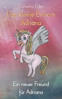 Das kleine Einhorn Adriana Das kleine Einhorn Adriana
