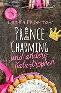 Prince Charming und andere Katastrophen