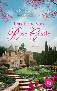 Das Erbe von Rose Castle Das Erbe von Rose Castle
