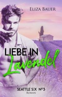 Liebe in Lavendel – Seattle Six 3 Liebe in Lavendel – Seattle Six 3