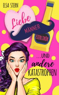 Liebe Männer Eierlikör und andere Katastrophen Liebe Männer Eierlikör und andere Katastrophen