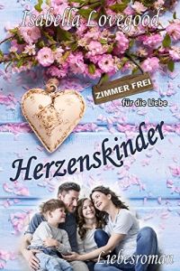 Herzenskinder: Sinnlicher Liebesroman (Zimmer frei für die Liebe 9)