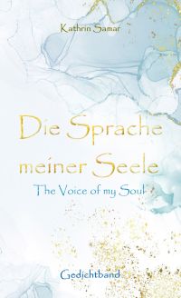 Die Sprache meiner Seele - The Voice of my Soul Die Sprache meiner Seele - The Voice of my Soul