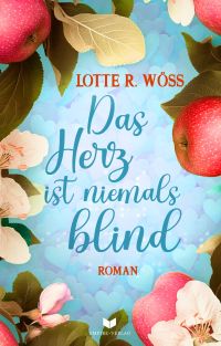 Das Herz ist niemals blind (Ein Schluck Liebe 5) Das Herz ist niemals blind (Ein Schluck Liebe 5)