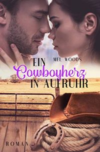 Ein Cowboyherz in Aufruhr Ein Cowboyherz in Aufruhr