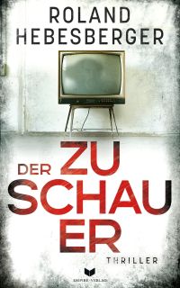Buchtitel: Der Zuschauer: Fesselnder Pageturner voller Twists (Seifert und Theurer - Thriller 2) Buchtitel: Der Zuschauer: Fesselnder Pageturner voller Twists (Seifert und Theurer - Thriller 2)
