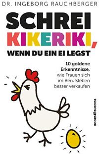 Schrei Kikeriki, wenn du ein Ei legst Schrei Kikeriki, wenn du ein Ei legst