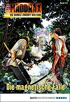 Maddrax 415 die magnetische Falle Maddrax 415 die magnetische Falle