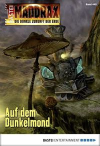 Maddrax 440 Auf dem Dunkelmond