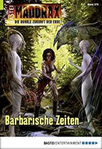 Maddrax 454 Barbarische Zeiten